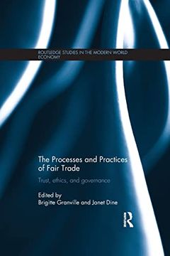 portada The Processes and Practices of Fair Trade (Routledge Studies in the Modern World Economy) (en Inglés)