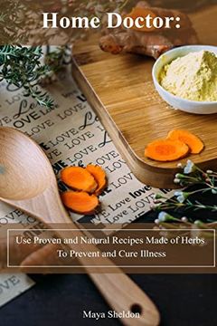 portada Home Doctor: Use Proven and Natural Recipes Made of Herbs to Prevent and Cure Illness: (Complete Guide to Natural Healing) (Books on Natural Healing) (in English)