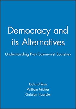 portada Democracy and its Alternatives: Understanding Post-Communist Societies (en Inglés)