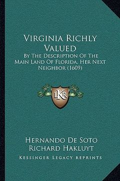 portada virginia richly valued: by the description of the main land of florida, her next neiby the description of the main land of florida, her next n (en Inglés)