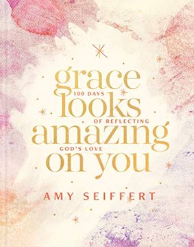 portada Grace Looks Amazing on You: 100 Days of Reflecting God's Love 