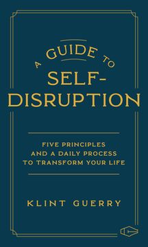 portada A Guide to Self-Disruption: Five Principles and a Daily Process to Transform Your Life (en Inglés)