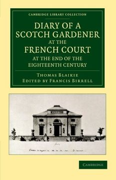 portada Diary of a Scotch Gardener at the French Court at the end of the Eighteenth Century Paperback (Cambridge Library Collection - Botany and Horticulture) (in English)