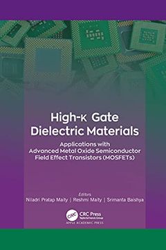 portada High-K Gate Dielectric Materials: Applications with Advanced Metal Oxide Semiconductor Field Effect Transistors (Mosfets) (in English)