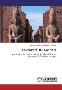 portada Textured 3D Models: Automatic Reconstruction of 3D Models from a Sequance of Calibrated Images
