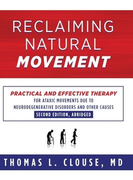 portada Reclaiming Natural Movement: Practical and effective therapy for ataxic movements due to neurodegenerative disorders and other causes (in English)