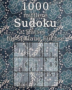 portada 1000 Mittlere Sudoku Rätsel für Schlaue Füchse: Sudoku Buch mit Lösungen | Klassisches Sudoku | Perfekt als Geschenk zum Geburtstag (en Alemán)