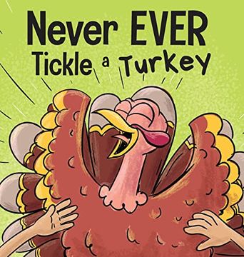 portada Never Ever Tickle a Turkey: A Funny Rhyming, Read Aloud Picture Book (en Inglés)