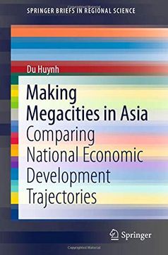 portada Making Megacities in Asia: Comparing National Economic Development Trajectories (Springerbriefs in Regional Science) [Soft Cover ] (en Inglés)