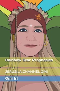 portada Rainbow Star Prophesies: Jerusila Channel Omi (in English)