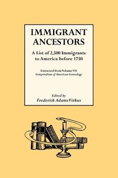 portada immigrant ancestors. a list of 2,500 immigrants to america before 1750 (en Inglés)