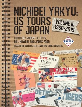 portada Nichibei Yakyu: US Tours of Japan, Volume II: 1960-2019 (in English)