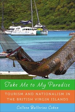 portada Take me to my Paradise: Tourism and Nationalism in the British Virgin Islands (in English)