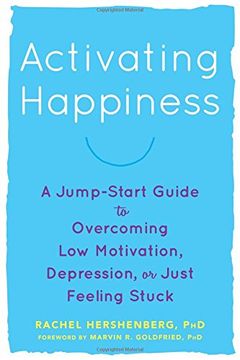 portada Activating Happiness: A Jump-Start Guide to Overcoming Low Motivation, Depression, or Just Feeling Stuck