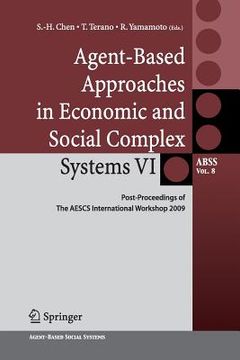 portada Agent-Based Approaches in Economic and Social Complex Systems VI: Post-Proceedings of the Aescs International Workshop 2009 (en Inglés)