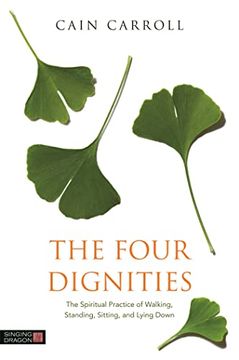 portada The Four Dignities: The Spiritual Practice of Walking, Standing, Sitting, and Lying Down (en Inglés)