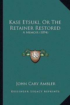 portada kase etsuki, or the retainer restored: a memoir (1894)
