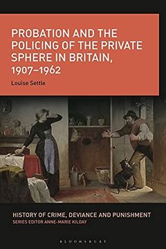 portada Probation and the Policing of the Private Sphere in Britain, 1907-1962 (History of Crime, Deviance and Punishment) (en Inglés)