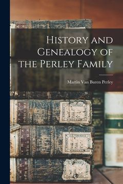portada History and Genealogy of the Perley Family (en Inglés)