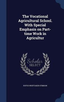 portada The Vocational Agricultural School. With Special Emphasis on Part-time Work in Agricultur (en Inglés)