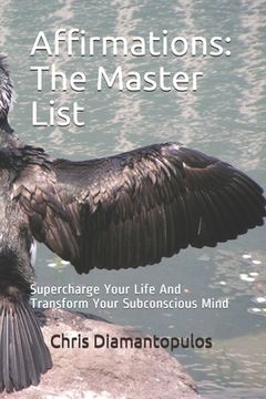 portada Affirmations: The Master List: Supercharge Your Life And Transform Your Subconscious Mind (en Inglés)