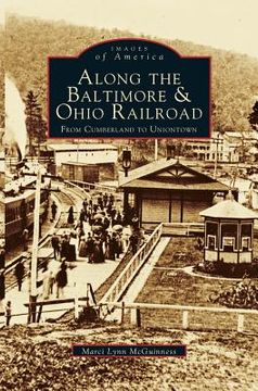 portada Along the Baltimore & Ohio Railroad: From Cumberland to Uniontown (en Inglés)
