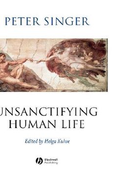 portada unsanctifying human life: essays on ethics (en Inglés)