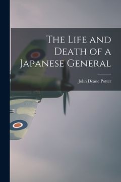 portada The Life and Death of a Japanese General (in English)