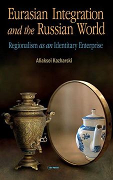 portada Eurasian Integration and the Russian World: Regionalism as an Identitiary Enterprise (en Inglés)