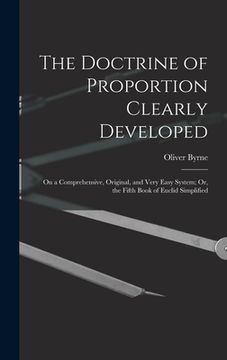 portada The Doctrine of Proportion Clearly Developed: On a Comprehensive, Original, and Very Easy System; Or, the Fifth Book of Euclid Simplified