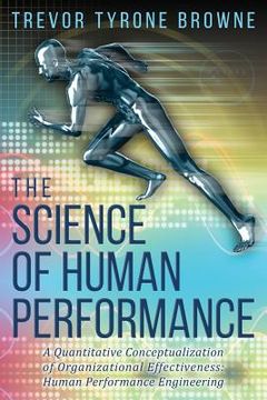 portada The Science of Human performance: ﻿A Quantitative Conceptualization of Organizational Effectiveness: Human Performance Engineering (en Inglés)