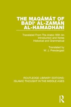 portada The Maqámát of Badí' Al-Zamán Al-Hamadhání: Translated from the Arabic with an Introduction and Notes Historical and Grammatical (en Inglés)