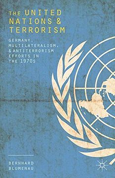 portada The United Nations and Terrorism: Germany, Multilateralism, and Antiterrorism Efforts in the 1970s