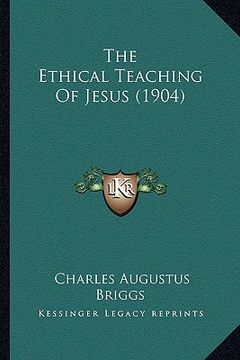portada the ethical teaching of jesus (1904) (en Inglés)
