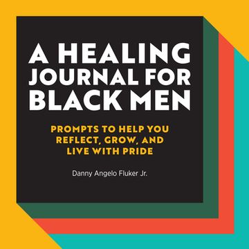 portada A Healing Journal for Black Men: Prompts to Help you Reflect, Grow, and Live With Pride 