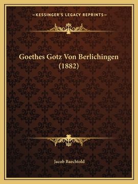 portada Goethes Gotz Von Berlichingen (1882) (en Alemán)