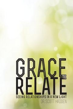 portada Grace to Relate: Seeing Relationships in a New Light (en Inglés)
