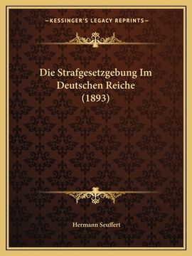 portada Die Strafgesetzgebung Im Deutschen Reiche (1893) (en Alemán)
