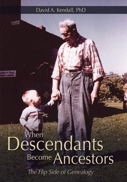 portada When Descendants Become Ancestors: The Flip Side of Genealogy (en Inglés)