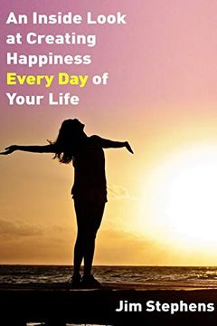 portada An Inside Look at Creating Happiness Every day of Your Life (en Inglés)