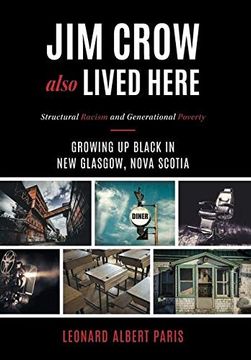 portada Jim Crow Also Lived Here: Structural Racism and Generational Poverty - Growing up Black in new Glasgow, Nova Scotia (in English)