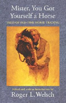 portada mister, you got yourself a horse: tales of old-time horse trading