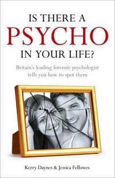 portada is there a psycho in your life?: britian's leading forensic psychologist explains how to spot them - and how. kerry daynes and jessica fellowes (en Inglés)