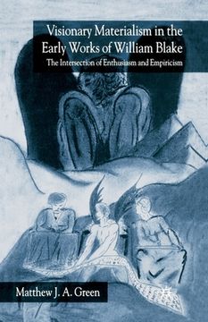 portada Visionary Materialism in the Early Works of William Blake: The Intersection of Enthusiasm and Empiricism (en Inglés)