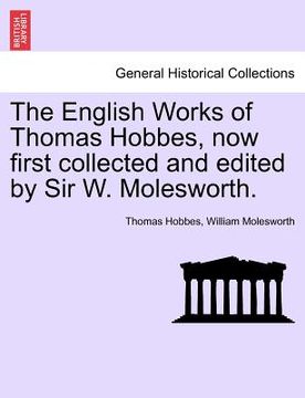 portada the english works of thomas hobbes, now first collected and edited by sir w. molesworth, vol. vi (en Inglés)