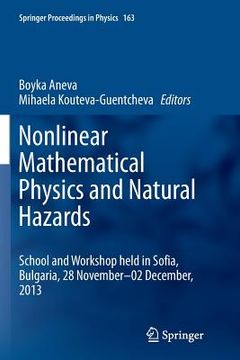 portada Nonlinear Mathematical Physics and Natural Hazards: Selected Papers from the International School and Workshop Held in Sofia, Bulgaria, 28 November - (en Inglés)