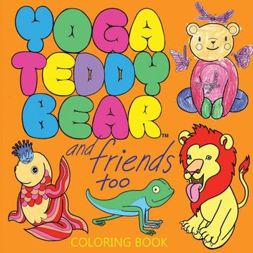 portada Yoga Teddy Bear & Friends Too: Coloring Book: 2 (Yoga Teddy Bear Coloring Books) (en Inglés)