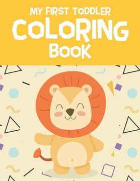 portada My First Toddler Coloring Book: Fun with Letters, Numbers, Shapes, Colors, Foods and Animals - Coloring Book for Preschoolers & Toddlers (en Inglés)