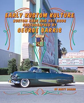 portada Early Kustom Kulture: Kustom Cars and hot Rods Photographed by George Barris (en Inglés)