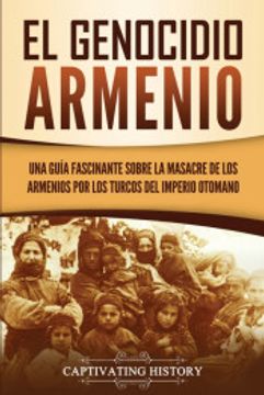 portada El Genocidio Armenio: Una Guía Fascinante Sobre la Masacre de los Armenios por los Turcos del Imperio Otomano (in Spanish)
